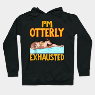 I'M Otterly Exhausted Adorable Tired Sea Otter Pun Hoodie